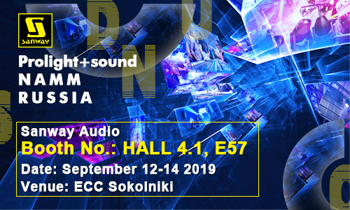 Sanway Audio 2019 Prolight And Sound & NAMM Russia Exhibition